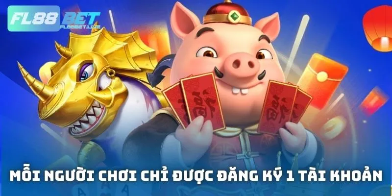 Mỗi người chơi không được đăng ký nhiều hơn 1 tài khoản thành viên