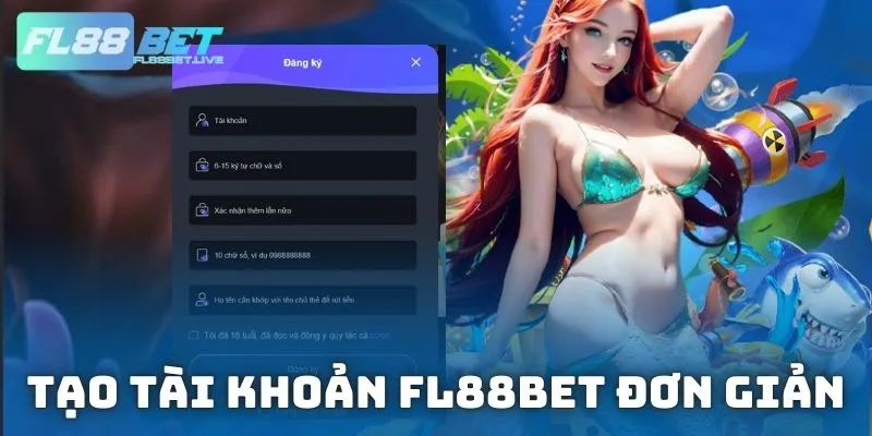 Tạo tài khoản FL88BET đơn giản hơn trước rất nhiều